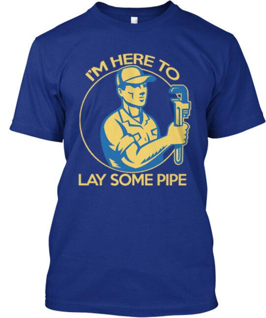 Lay Some Pipe Tee T-Shirt Made in the USA Size S to 5XL 4XL