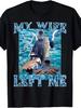 Men'S Funny My Wife Left Me Fishing Meme T-and Kids Tshirt Black Turquoise Prin Wife Left Husband Joke Gift for Anglers Casual Tee