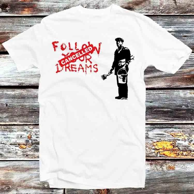Banksy Follow Your Dreams Cancelled T Shirt B1205 XL