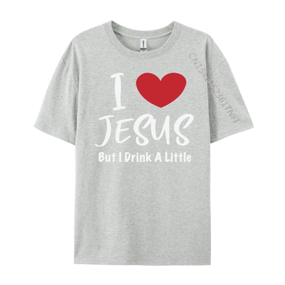 Funny I Love Jesus But I Drink A Little Christian Lovers Graphic T Shirts Men Cotton Mens Clothing Birthday