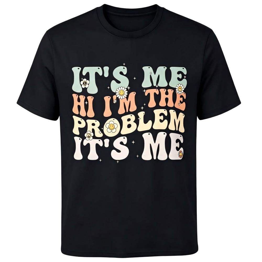 It's Me Hi I'm The Problem It's Me Graphic T‑Shirt