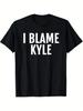 1PC Funny I Blame Kyle Pattern T-Shirt - Soft And Breathable Crew Neck Tee with Striking White