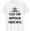 Jesus Easter Gift A Lot Can Happen In 3 Days Christian Cross T-Shirt