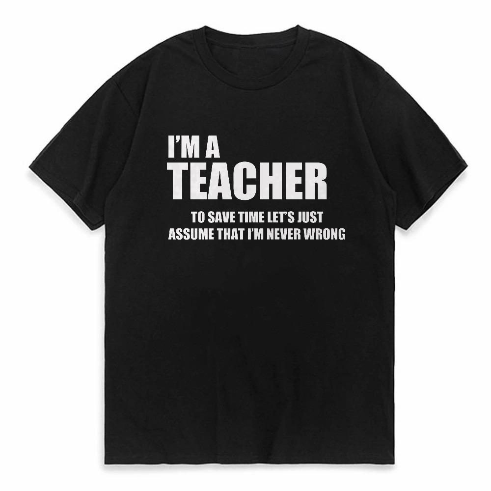 Fashion Im A Teacher To Save Time Print men Ladies Tshirt Casual Basics Ocollar Black Tshirt Short Sleeve Women Tshirts