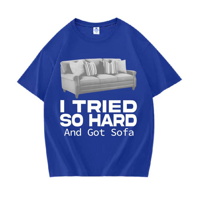 Funny Meme T-shirt I Tried So Hard and Got Sofa O-Neck Y2K T Shirts Unisex Women Fashion Oversized Casual Cozy Short Sleeve T Shirt