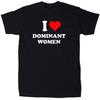 Ich liebe dominante Frauen Herren Novelty T-Shirt - Baumwolle - Geschenk - Rundhals Unisex T-Shirt