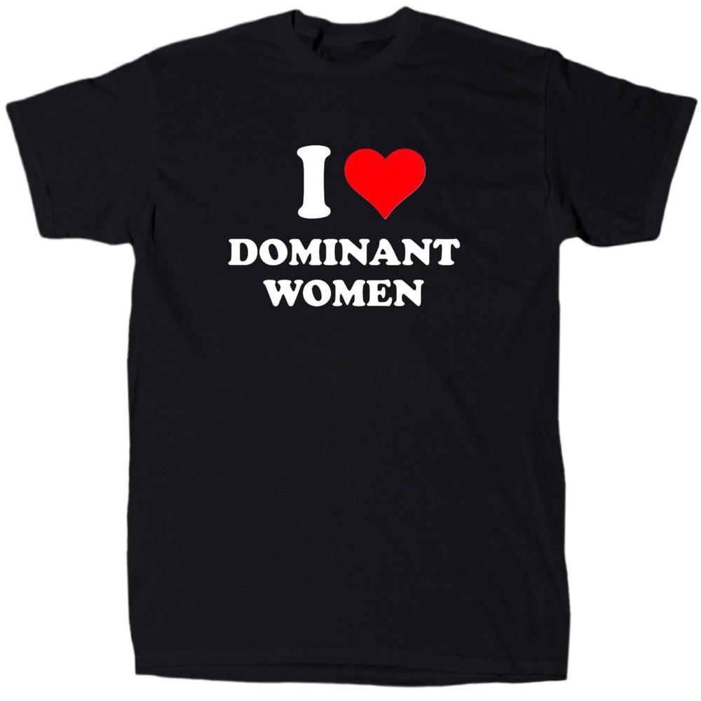 I Love Dominant Women Men s Novelty T-Shirt - Cotton - Gift - Crew Unisex T-Shirt S