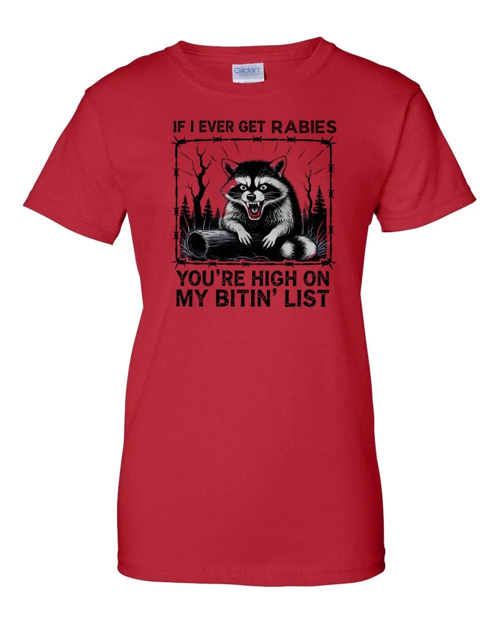 

Ladies If I Ever Get Rabies You re High on My Bitin List Women s T-Shirt S