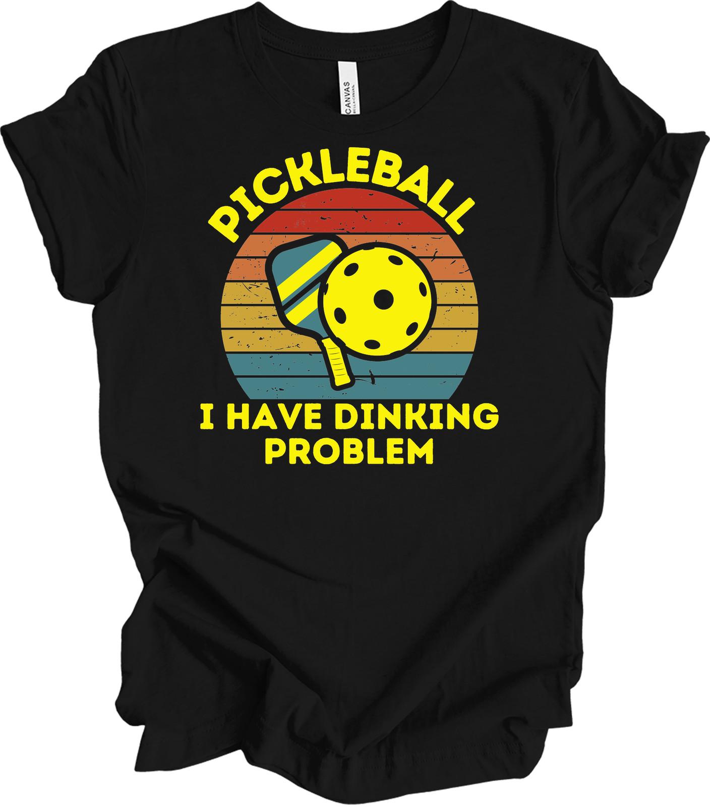 Pickleball Gift I Have Dinking Problem T-Shirt Funny Retro Vintage Sports Tee S