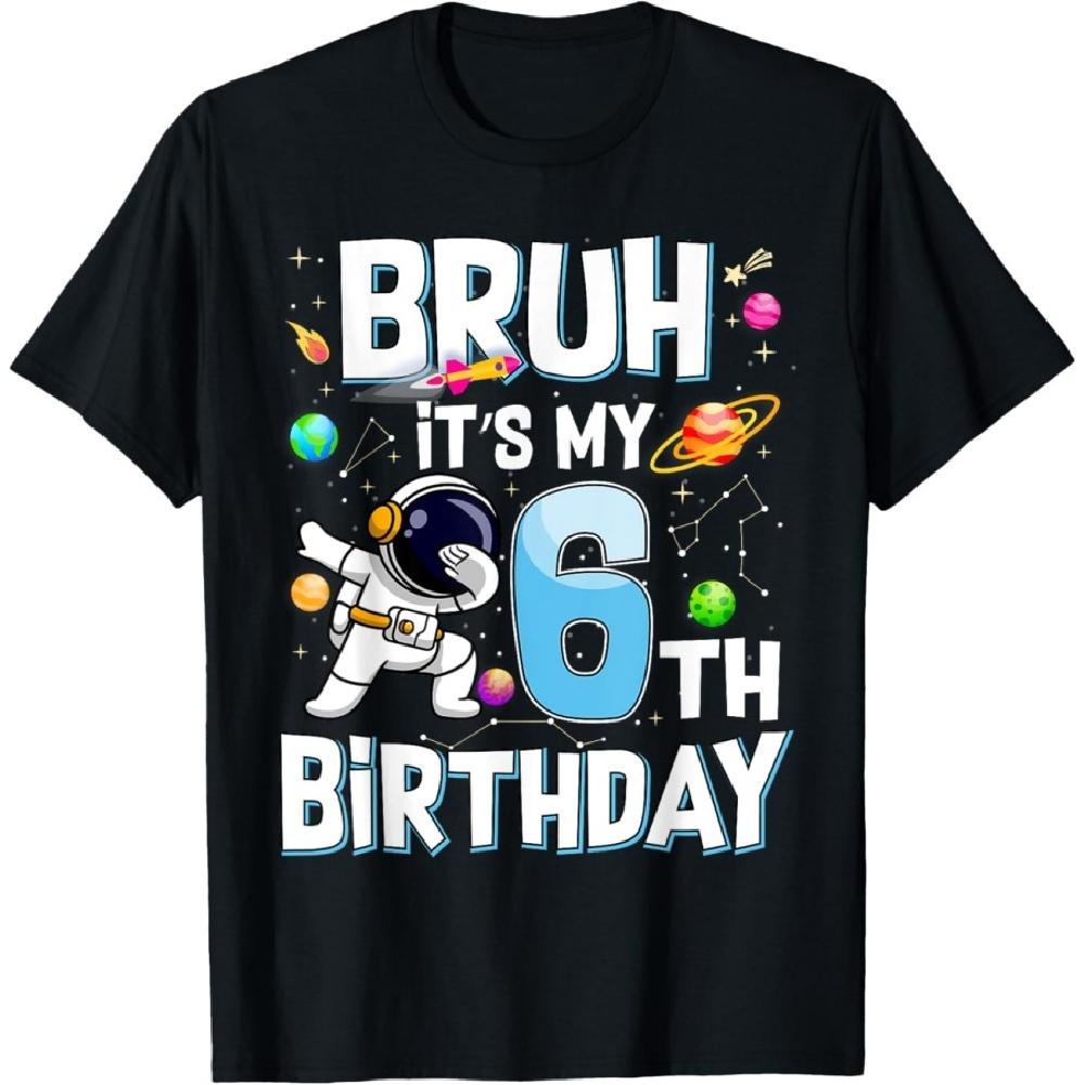 

Bruh It s My 6th Birthday Astronaut Outer Space Planets Bday T-Shirt S