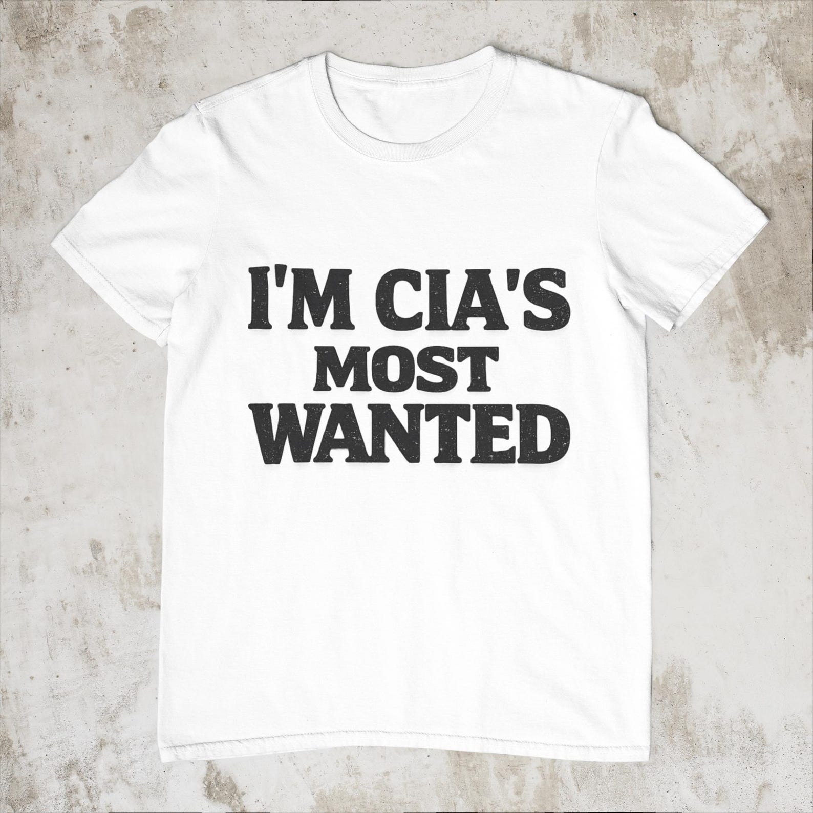 I’m CIA’s Most Wanted Shirt – Dark Humor Meme Tee – Funny Conspiracy Joke Shirt – Sarcastic Graphic T-Shirt S