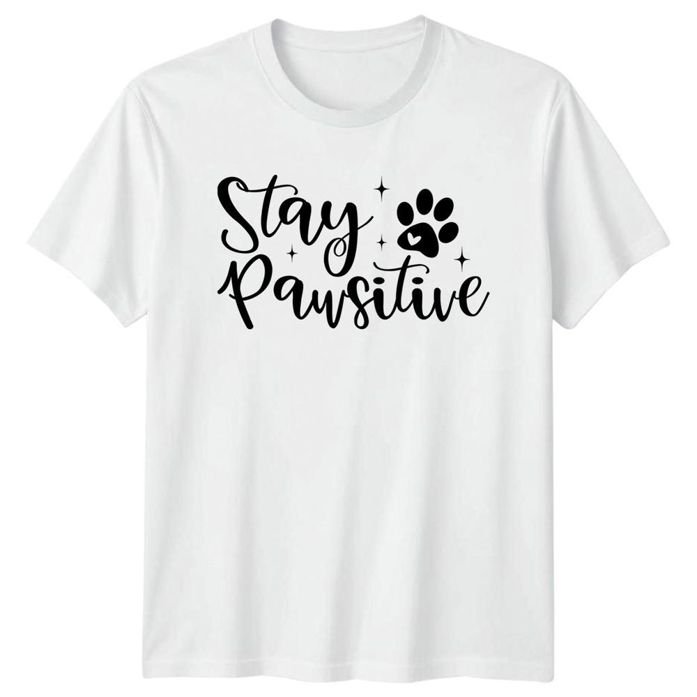 Stay Pawsitive Unisexs TShirt Dog Lover Pet Mothers Day Gift For Her S