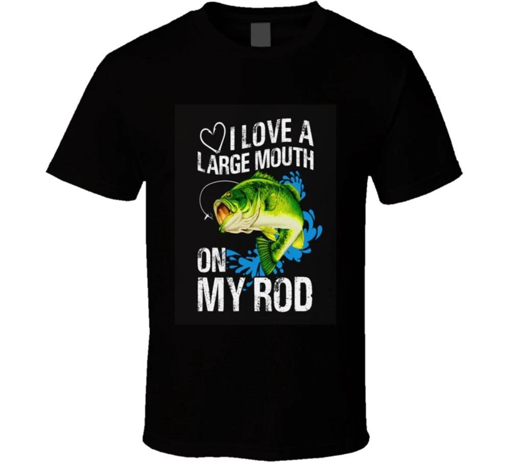 I Love A Large Mouth On My Rod Funny Fishing Gift T Shirt 3XL