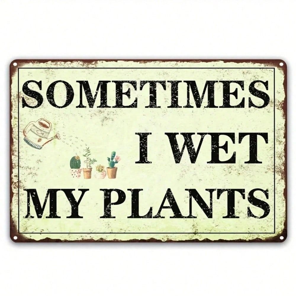Vintage Metal Sign Sometimes I Get My Plants Wet, Weatherproof Wall Art Decor for Garden Patio