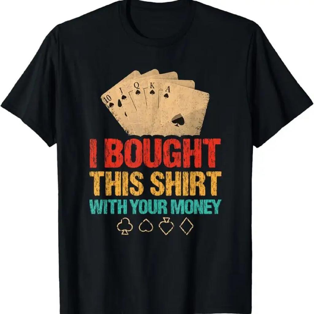 Ich habe das mit deinem Geld gekauft Lustiges Poker T-Shirt