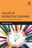The The Art of Interactive Teaching : Listening, Responding, Questioning Book
