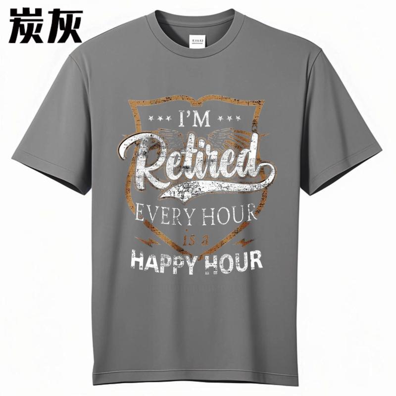 Streetwear summer For man t shirt Im Retired Every Hour Is A Happy Hour Short Sleeve New Arrived Round Neck tops