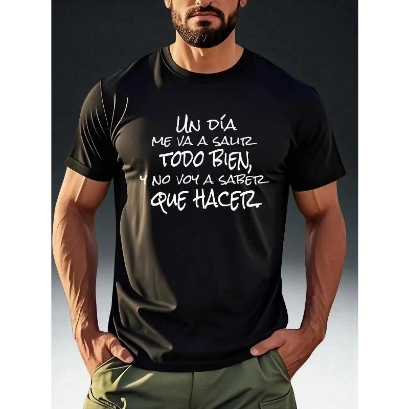 Men s Spanish Phrase T-Shirt UN ÍA ME VA A SALIR TOO BIEN Funny Spanish Saying - Full-Body Print Round Neck Casual Shirt Suitable for Casual Attire S чёрный