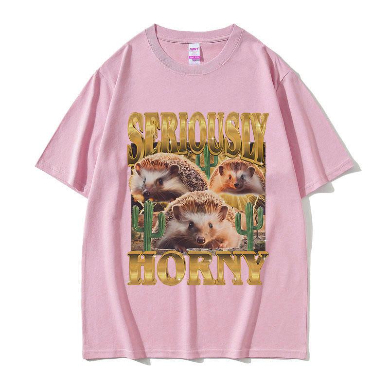 Funny Hedgehog Seriously Horny Meme T Shirt Mens Women Vintage Fashion Oversized Cotton Tshirts Y2k Harajuku Clothing Tshirt