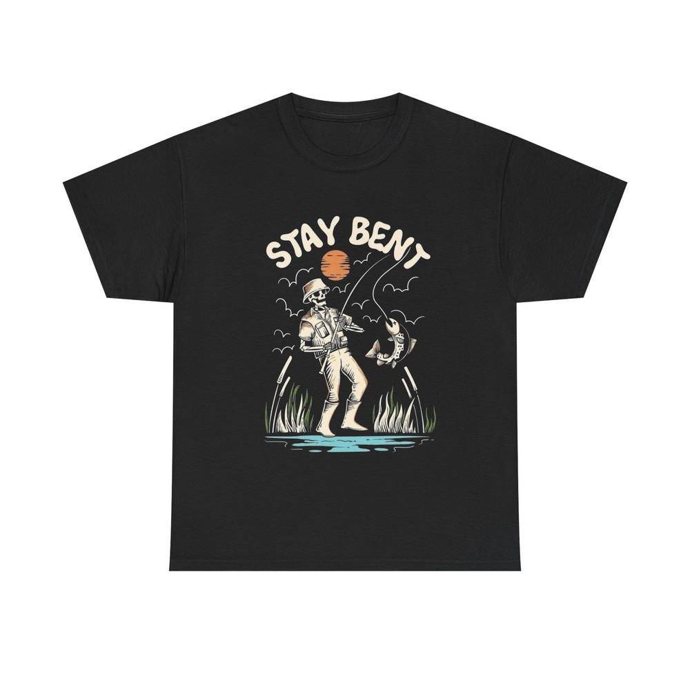 Stay Bent Fishing Funny Graphic T Shirt Unisex Cotton Tee Gift NEW  Unisex T-Shirt L