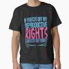 If You Cut Off My Reproductive Rights Can I Yours Funny Pro Choice Classic T Shirt Vintage Unisex Homme Graphic