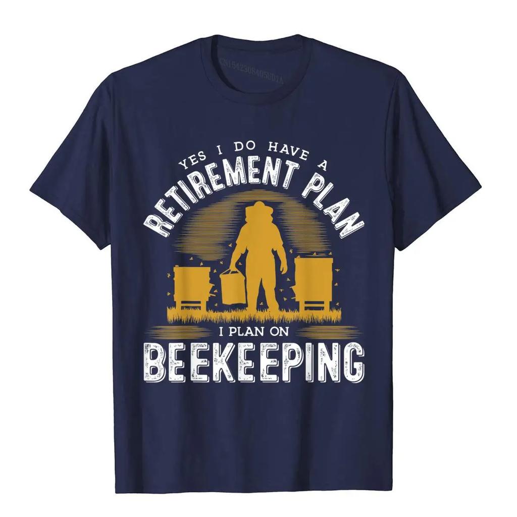 Yes I Do Have A Retirement Plan Bee Beekeeping Honey Novelty T-Shirt Cotton Tops & Tees Summer Rife Normcore T Shirt