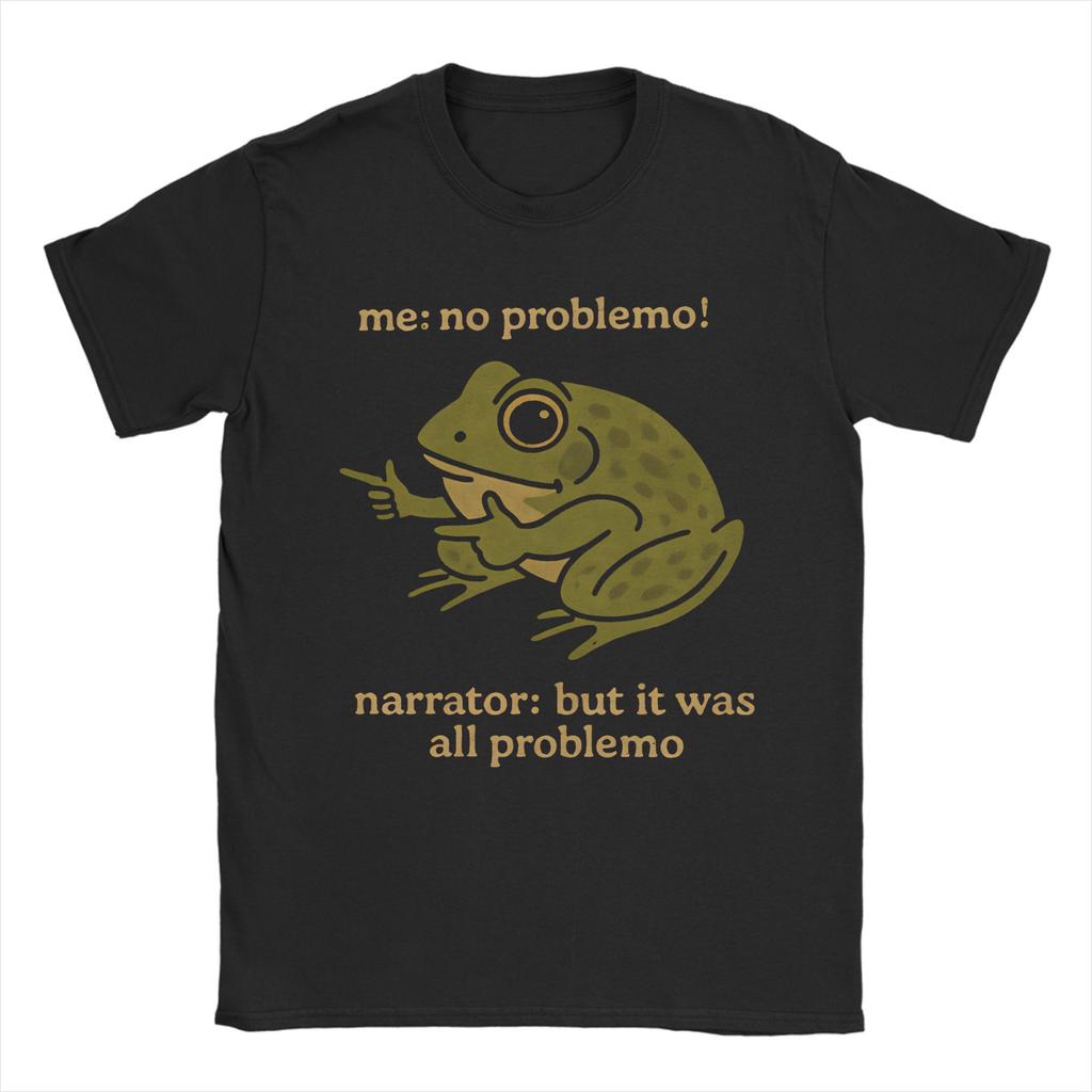 New Arrival Me No Problemo Narrator But It Was All Problemo T Shirt for Men Women Pure Cotton Tee Shirt Short Sleeve Clothing