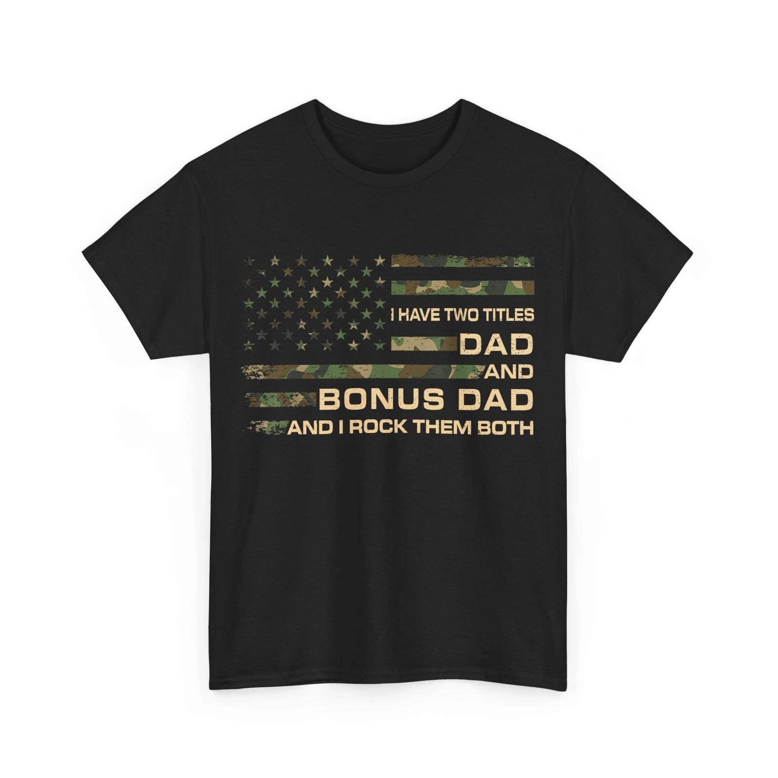 I Have Two Titles Dad And Bonus Dad Fathers Day Step Dad Men T shirt 4XL