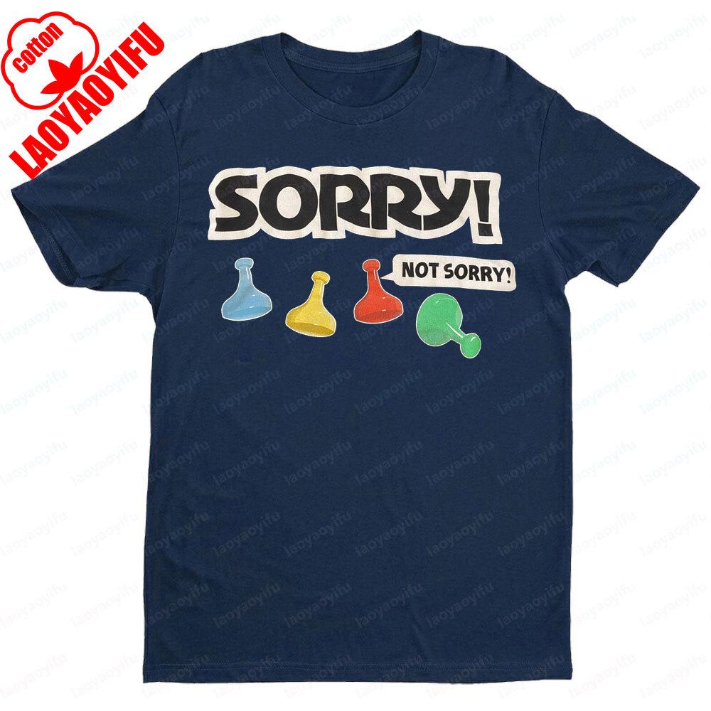 Sorry Board Game Tshirt Sorry Not Sorry TShirt Funny Retro Design Board Game Player Gift Tee Tops Men Women Loose Hot Sale Tees