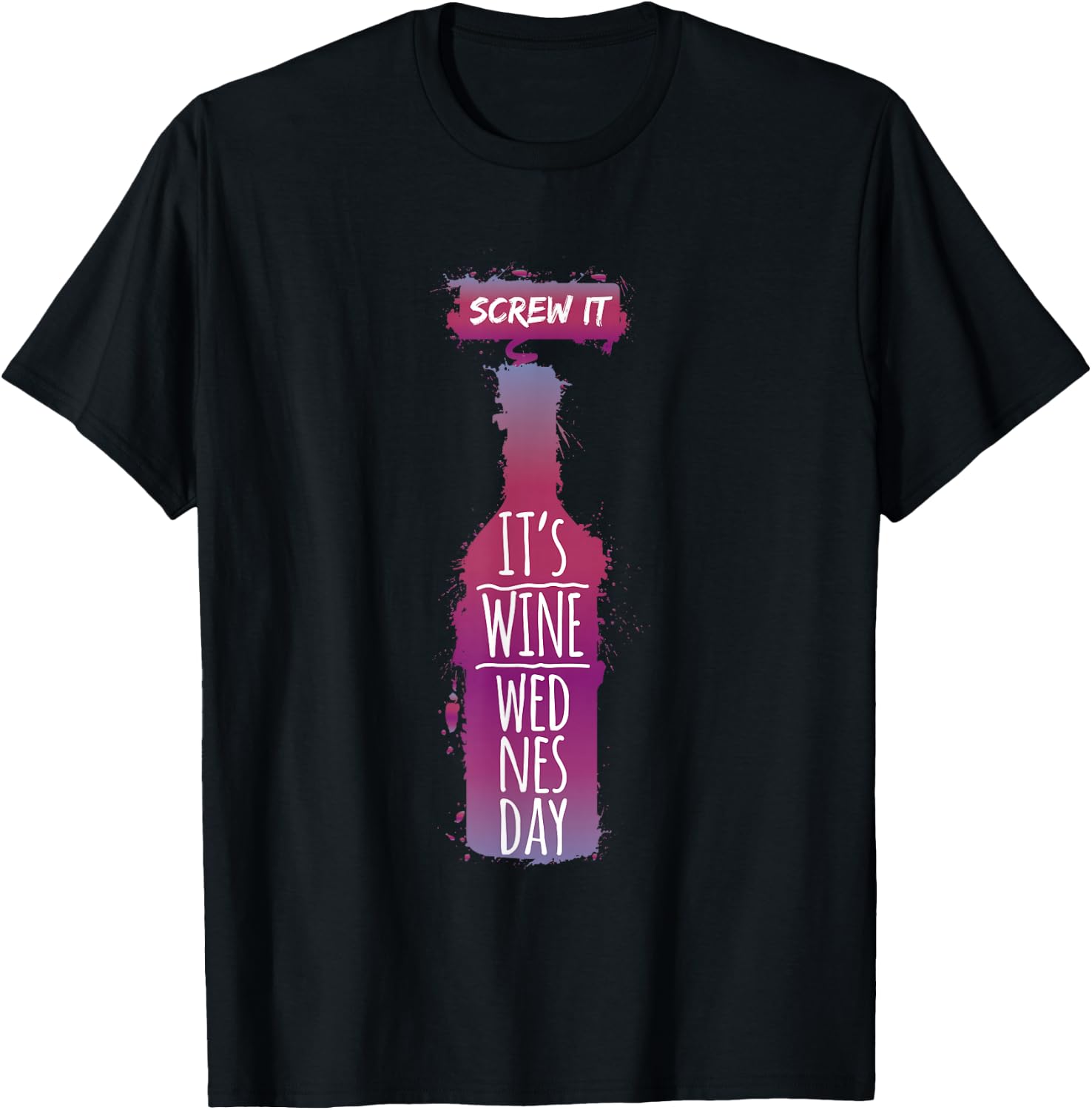 Screw it up, it s wine funny wine drinker T-Shirt Unisex T-Shirt XXXL