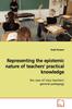 The Representing the Epistemic Nature of Teachers' Practical Knowledge Book