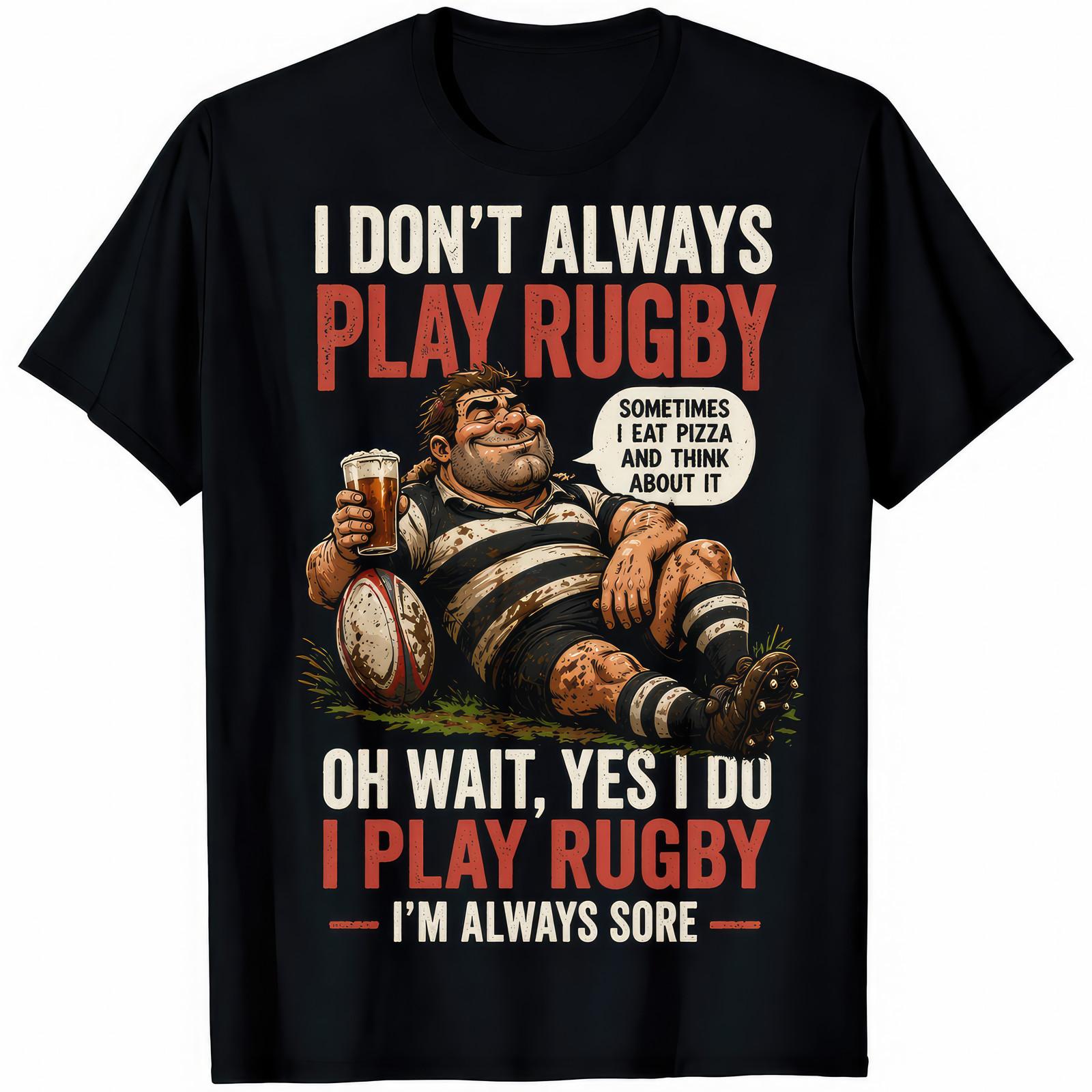 I Dont Always Play Rugby Funny Rugby Player T-Shirt Gift Mens S