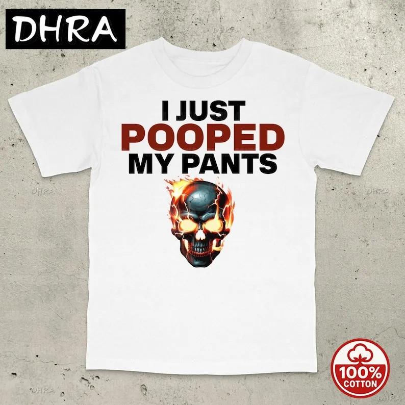 Funny I Just Pooped My Pants TShirt Funny Brain Rot Shirt Bold StateUnisext Shirt Funny Saying Shirt Embarrassing Stupid Shirt S