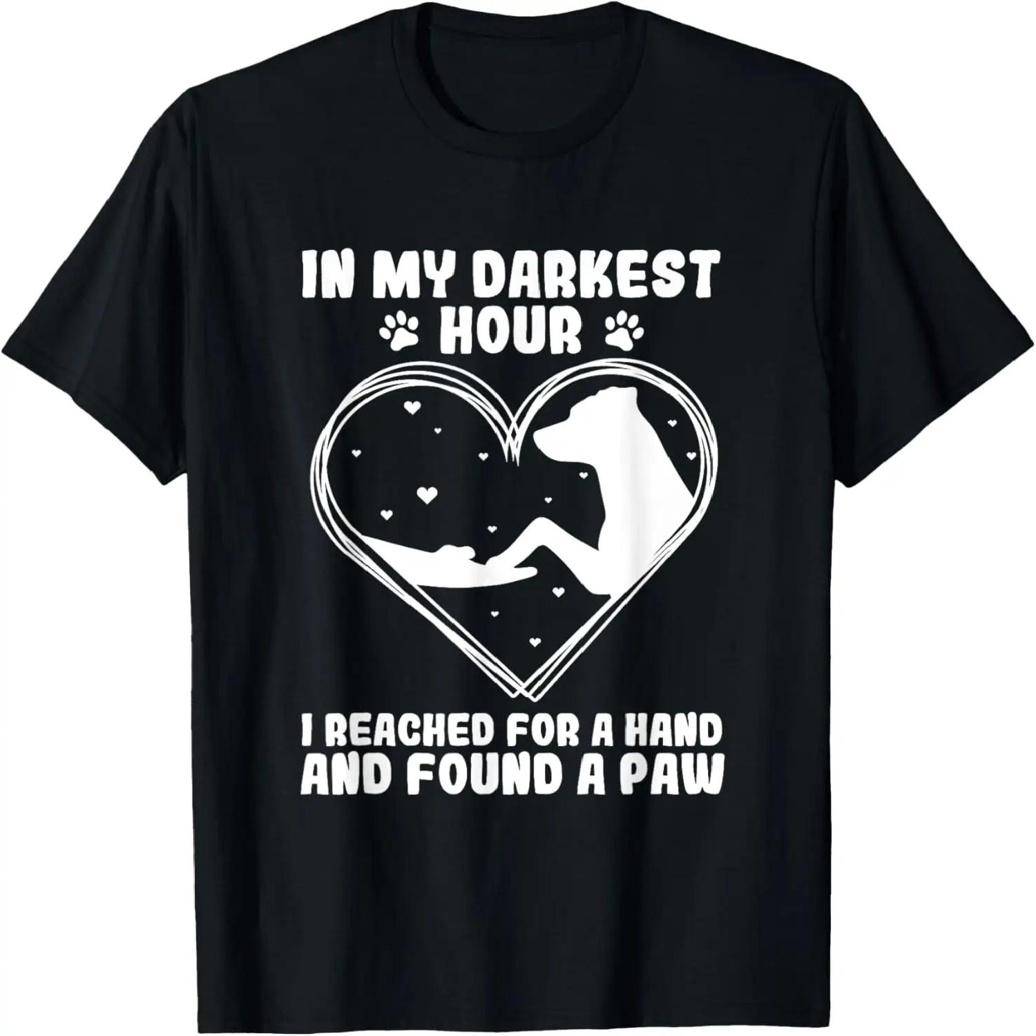 In my darkest hour i reached for a hand and found a paw T-Shirt S