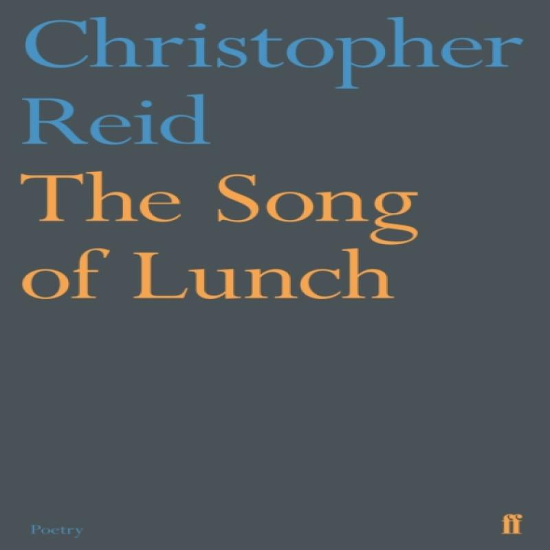 The Song of Lunch by Christopher Reid Paperback Book 9780571347735