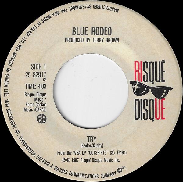 

7inch Record BLUE RODEO - Try 2582917 Risqué Disque 1987 Canada Rock Used