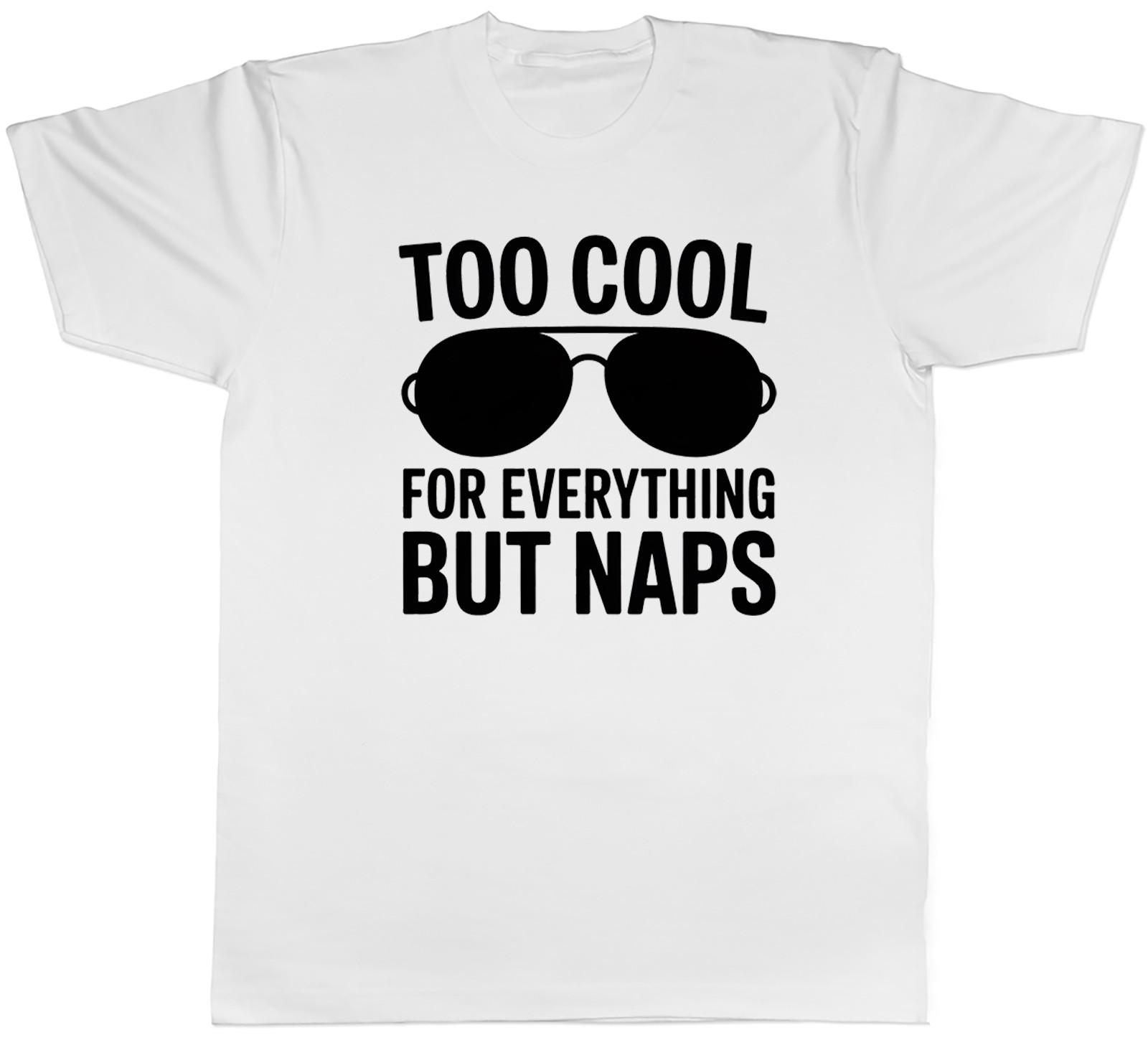 Too Cool for Everything but Naps Funny Sleep Mens T-Shirt Tee Gift Top S