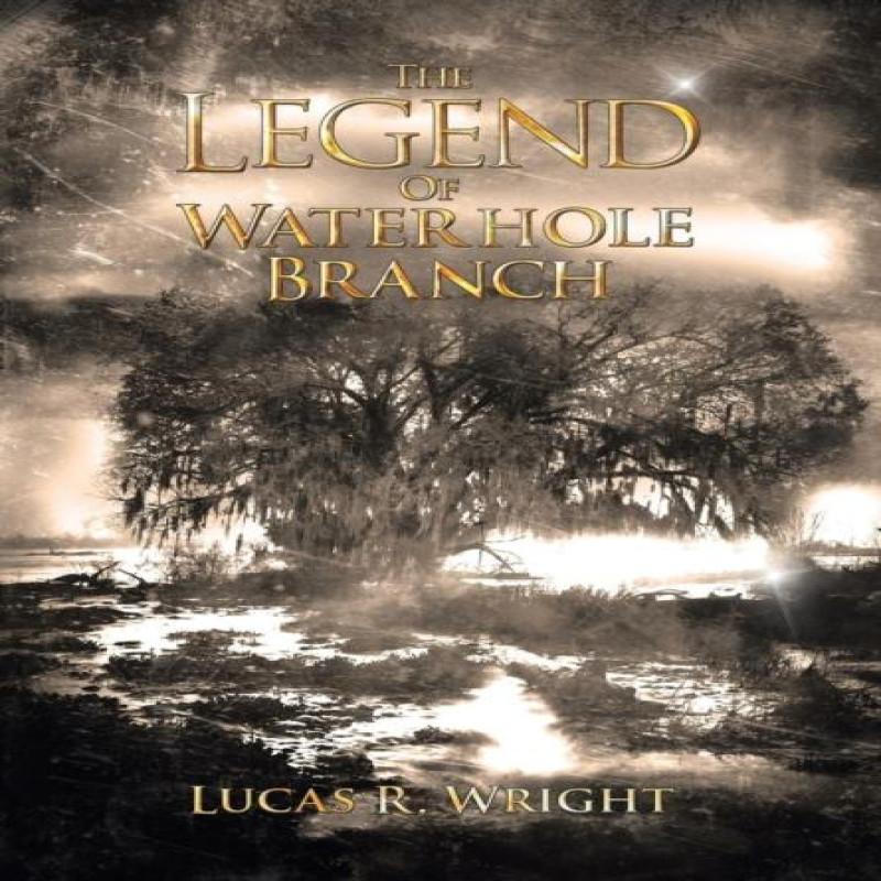 The Legend of Waterhole Branch by Lucas R Wright Hardback Book 9781496942999