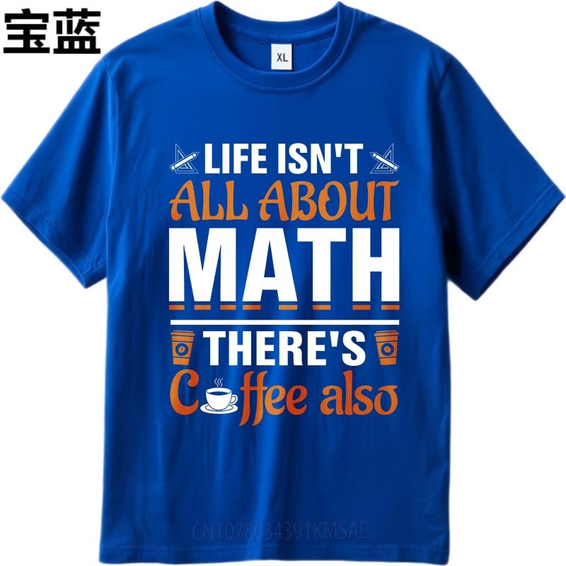 Casual Summer Women tshirt Life Isnt All About Math Theres Coffee Also Short Sleeve Relaxed Fit Round Neck Tshirt