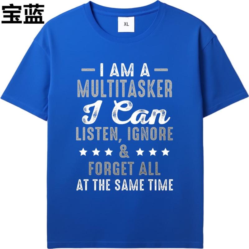 Cotton summer For her tshirt I Am A Multitasker I Can Listen Ignore And Forget All At The Same Time Short Sleeve Street Wear