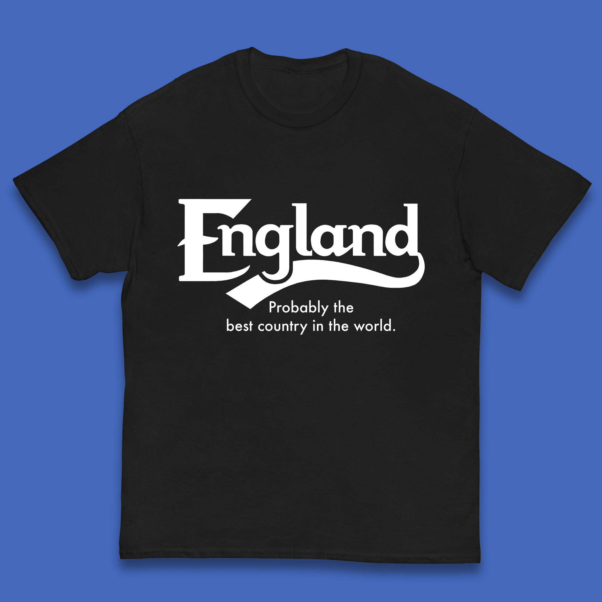 England Probably The Best Country In The World England Part Of The United Kingdom Uk Constituent Country Kids T Shirt 110