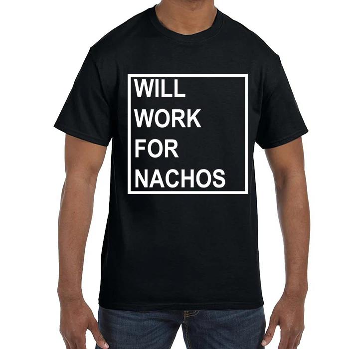 Funny Will Work For Nachos T shirt T shirt S