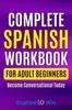 The Complete Spanish Workbook For Adult Beginners : Essential Spanish Words And Phrases You Must Know : 1 Book