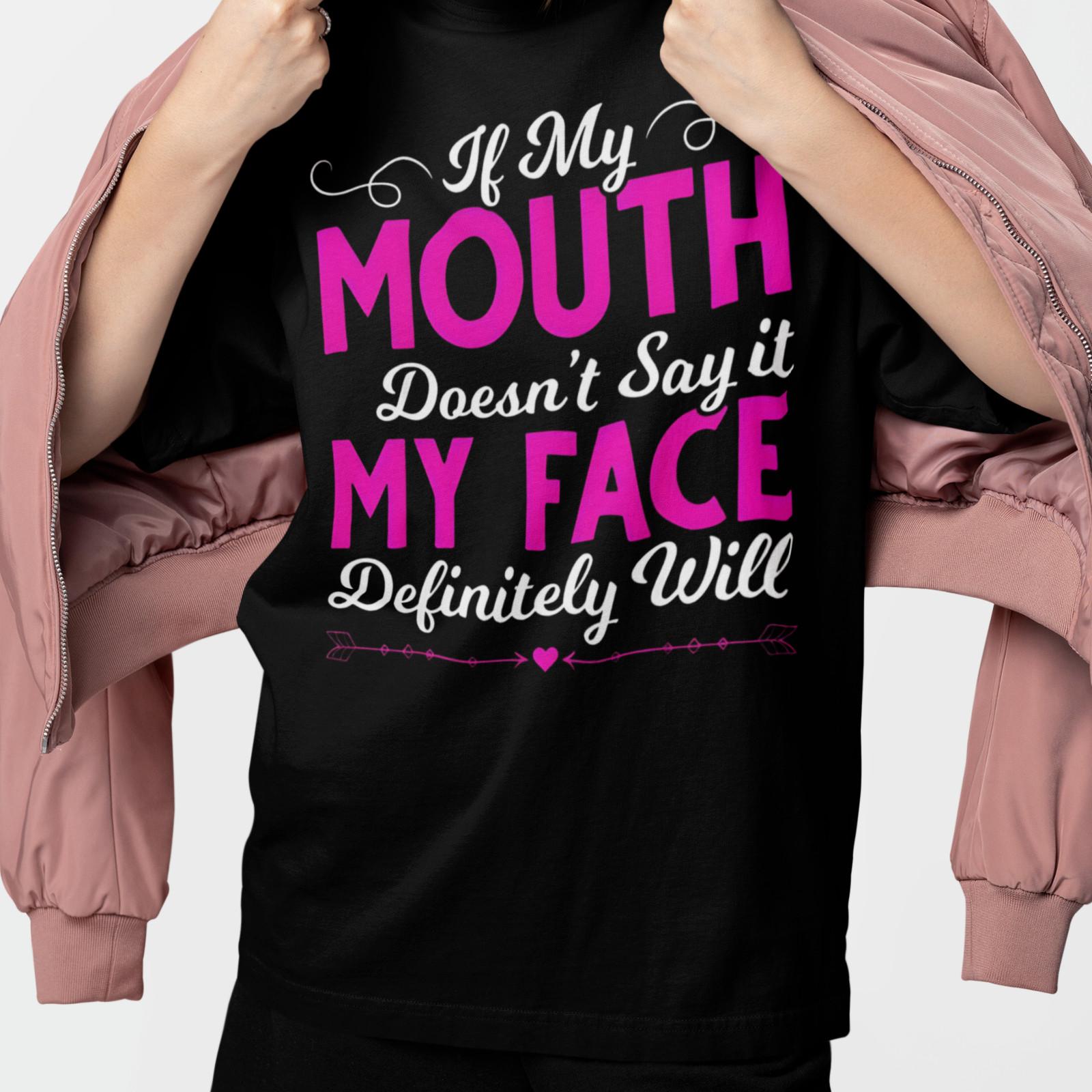 If My Mouth Doesn’t Say It My Face Will Funny Shirt Sassy Quote Unisex XL