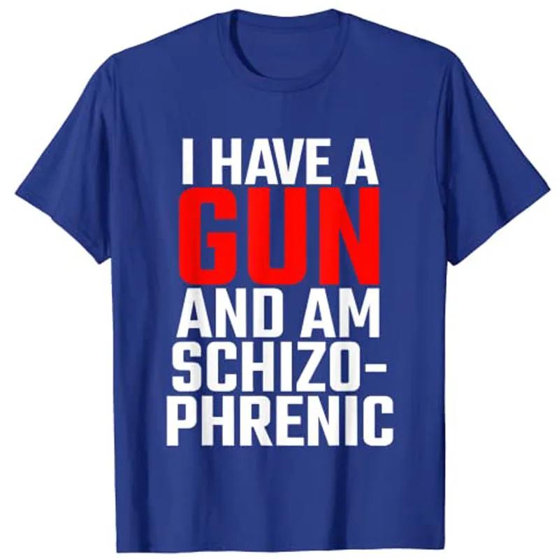 I Have A Gun and Am Schizophrenic T-Shirt