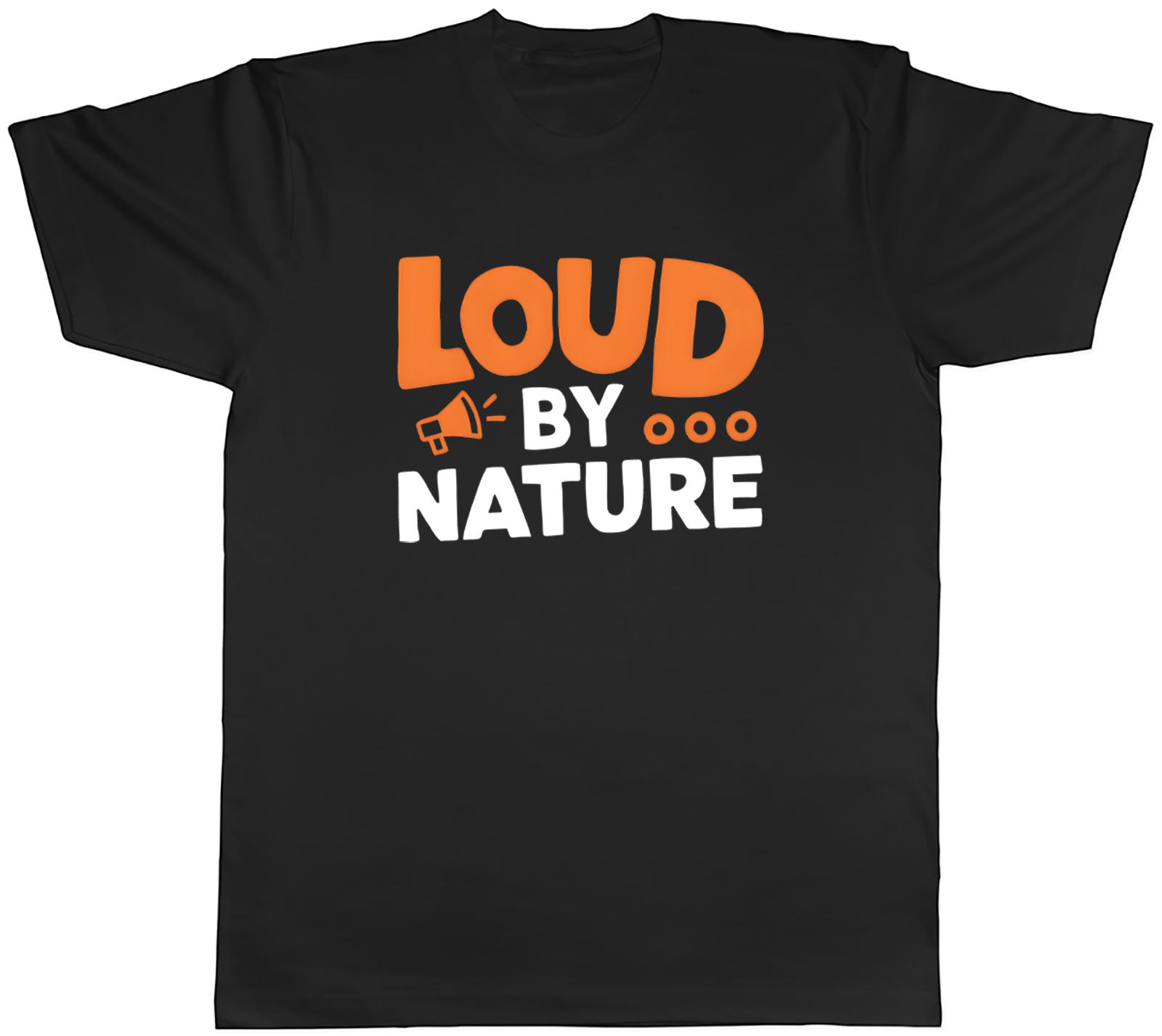 Funny Loud by Nature Unisexs TShirt Tee Gift Top S