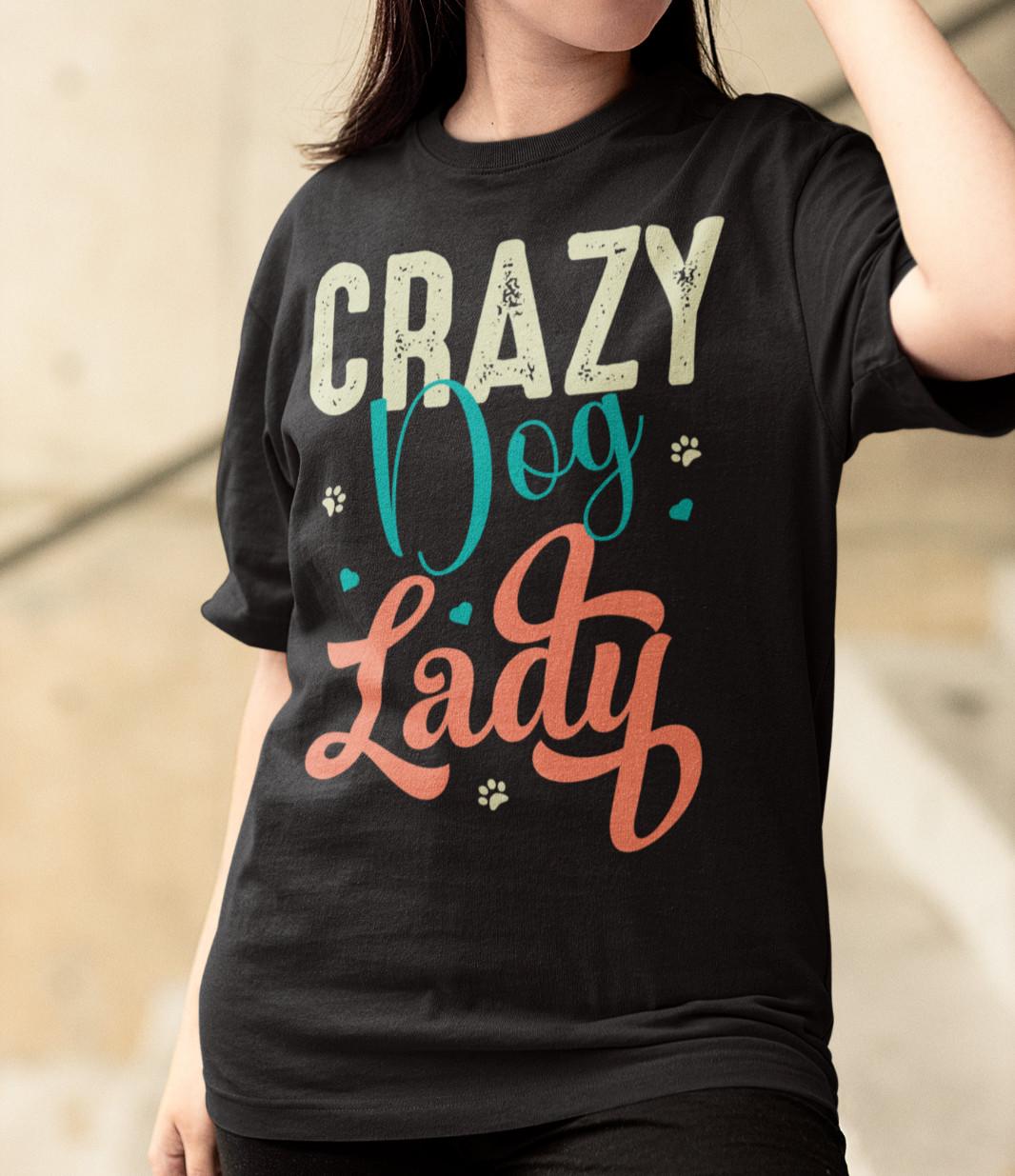 Dogs Crazy Dog Lady Crazy Dog Woman Pet Organic Ladies T-Shirt Mens Womens Tees Top Oversized S-XXXL S