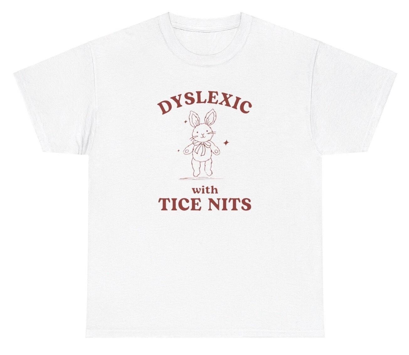 Dyslexic With Tice Nits T Shirt Funny Bunny Nice Tits Adult Humor Silly Y2K Tee XL