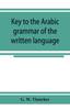 Kniha Key To the Arabic Grammar of the Written Language