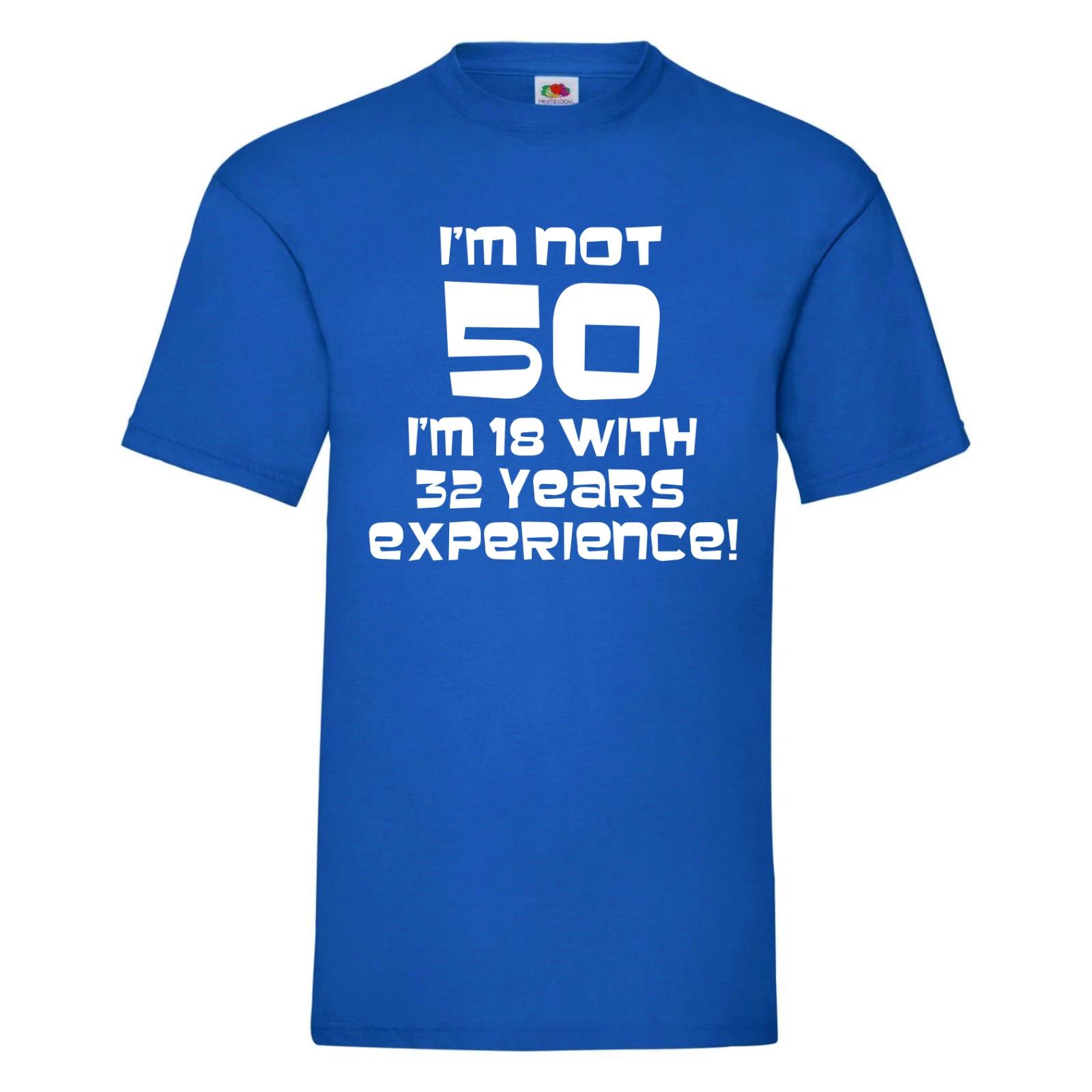 Funny/Novelty 50th Birthday - I m Not 50, I m 18 with 32 years experience TShirt S
